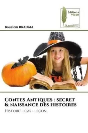 Contes Antiques : secret & naissance des histoires - Boualem BRADAIA - MUSE