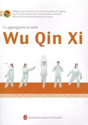 Le Qigong pour la santé : Wu Qin Xi (avec DVD)