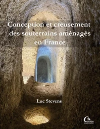 Conception et creusement des souterrains aménagés en France