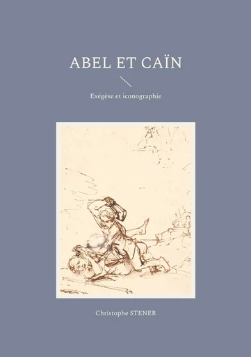 Abel et Caïn - Christophe Stener - BOOKS ON DEMAND