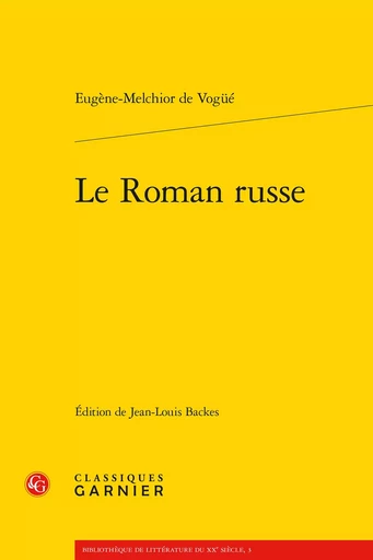 Le Roman russe - Eugène-Melchior de Vogüé - CLASSIQ GARNIER