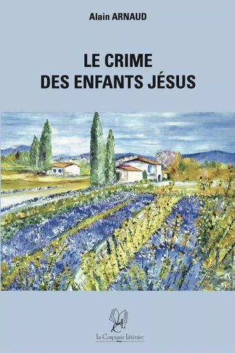 Le Crime des Enfants Jésus - Alain Arnaud - COMPAGNIE LITT