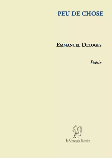 Peu de chose - Emmanuel Deloges - COMPAGNIE LITT