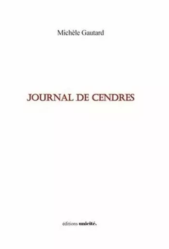 Journal de cendres - Michèle Gautard - UNICITE