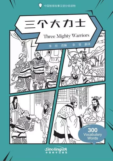 Wisdom in Stories: Graded Chinese Readers: Three Mighty Warriors(300 vocabulary words) - Xin Li - SINOLINGUA