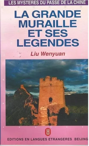 LA GRANDE MURAILLE ET SES LEGENDES -  LIU WENYUAN - EEL ETRANGERES