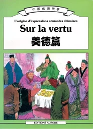 L'ORIGINE d'EXPRESSIONS Courantes Chinoises sur la Vertu | Mei De pian (Bilingue Chinois- Français)