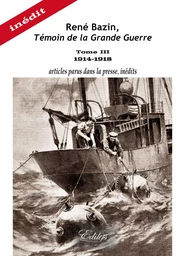 René Bazin, Témoin de la Grande Guerre Tome 3