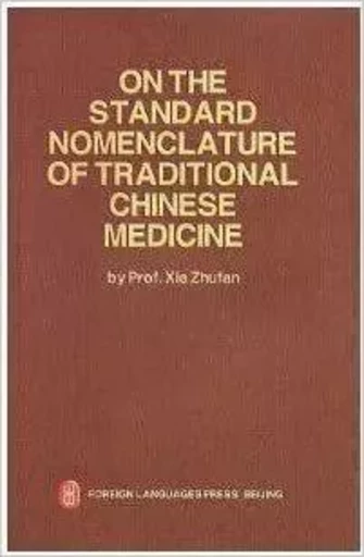 ON THE STANDARD NOMENCLATURE OF Tradictional Chinese Medicine - Zhufan XIE - EEL ETRANGERES