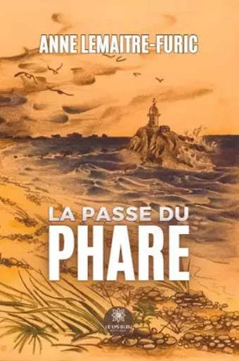 La passe du phare - Anne Lemaitre Furic - LE LYS BLEU