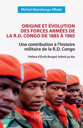 Origine et évolution des forces armées de la R.D. Congo de 1885 à 1965