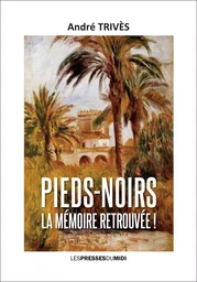 PIEDS-NOIRS LA MEMOIRE RETROUVEE !