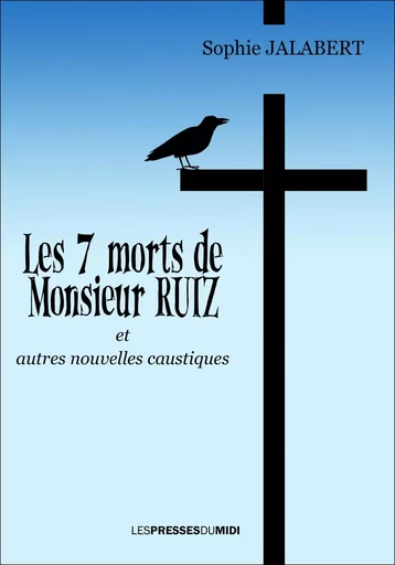 LES 7 MORTS DE MONSIEUR RUIZ - Sophie JALABERT - PRESSES DU MIDI