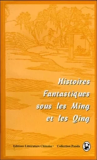 HISTOIRES FANTASTIQUES LES MING ET LES QING -  ZHANG YUNSHU (T) - LITT CHINOISE