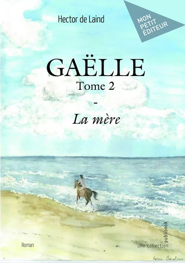 Gaëlle - Tome 2 - Hector De Laind - MON PETIT EDITE