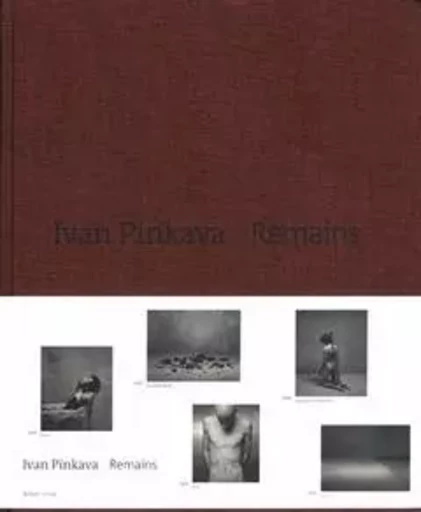 Ivan Pinkava Remains /anglais -  PINKAVA IVAN - DAP ARTBOOK