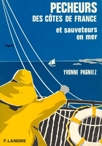 Pêcheurs des côtes de France et sauveteurs en mer - Yvonne PAGNIEZ - EDITIONS FERNAND LANORE