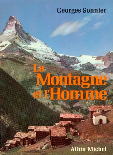 La Montagne et l'Homme - Georges Sonnier - EDITIONS FERNAND LANORE