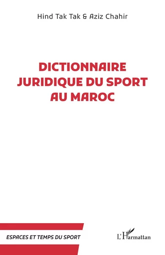 Dictionnaire juridique du sport au Maroc - Aziz Chahir, Hind Tak tak - Editions L'Harmattan