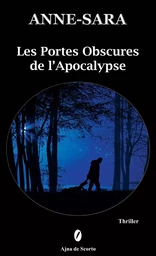 LES PORTES OBSCURES DE L'APOCALYPSE