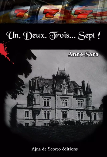 UN DEUX TROIS SEPT ! -  ANNE-SARA - AJNA DE SCORTO