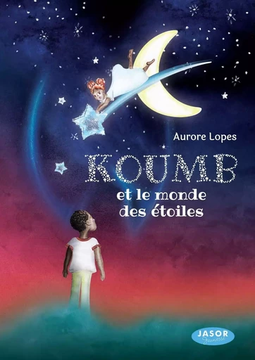 Koumb et le monde des étoiles - AURORE LOPES - JASOR