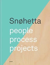 Snohetta: People, Process, Projects /anglais