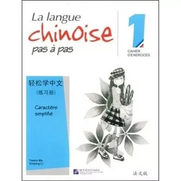 LA LANGUE CHINOISE PAS A PAS 1 (CAHIER D'EXERCICES)