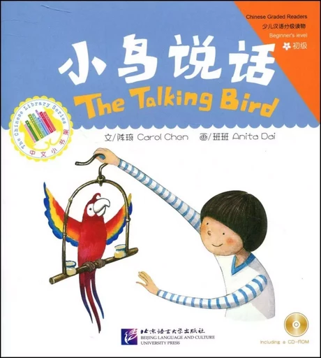 The Talking Bird   Xiaoniao shuohua小鸟说话  Chinese Graded Readers Begine's level (Chinois avec pinyin) - QI Chen - BEIJING LCU