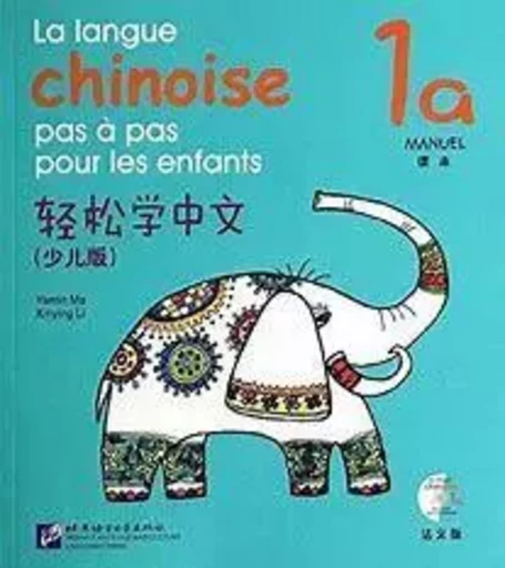 LA LANGUE CHINOISE PAS A PAS POUR LES ENFANTS MANUEL 1A (+CD) -  MA YAMIN, LI XINYING - BEIJING LCU