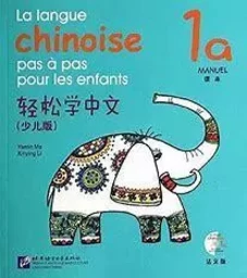 LA LANGUE CHINOISE PAS A PAS POUR LES ENFANTS MANUEL 1A (+CD)