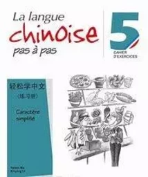 La langue chinoise pas a pas 5 (cahier d'exercices)