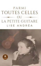 Parmi toutes celles ou la petite guitare