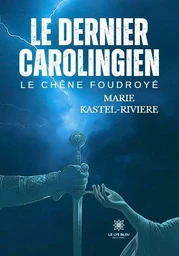 Le dernier Carolingien - Le chêne foudroyé