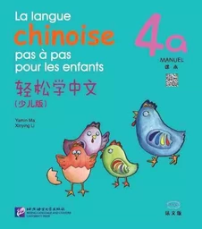 La langue chinoise pas à pas pour les enfants: Manuel 4A + MP3