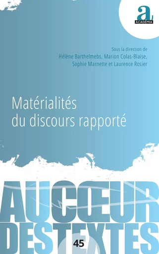 Matérialités du discours rapporté - Laurence Rosier, Sophie Marnette, Hélène Barthelmebs, Marion Colas-Blaise - ACADEMIA