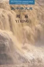 YI KING (EDITION BILINGUE CHINOIS - FRANCAIS)