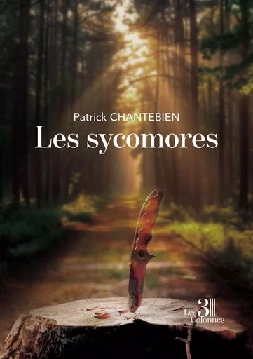 Les sycomores - Patrick CHANTEBIEN - TROIS COLONNES