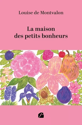 La maison des petits bonheurs - Louise de Montvalon - DU PANTHEON