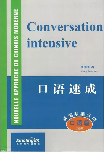 CONVERSATION INTENSIVE, Ed. 2018 (MP3 A TELECHARGER EN LIGNE) (BILINGUE CHINOIS+PINYIN, FRANCAIS) -  ZHANG PENGPENG - SINOLINGUA