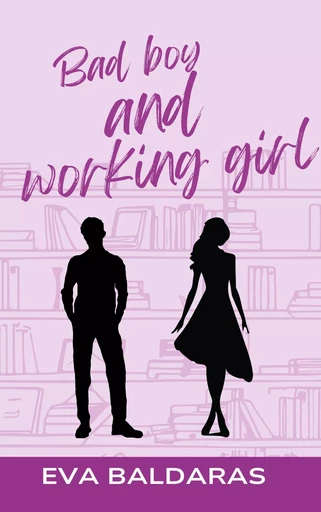 Bad boy and working girl - Eva Baldaras - BOOKS ON DEMAND