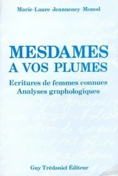 Mesdames à vos plumes - Ecriture de femmes connues Analyses graphologiques