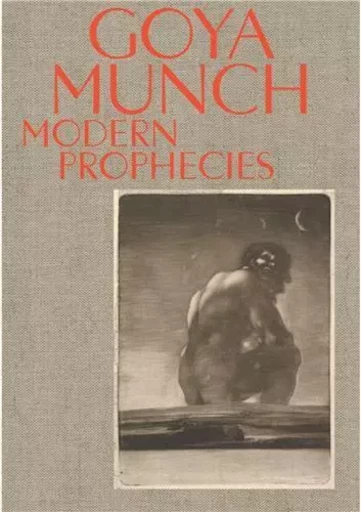 Goya and Munch: Modern Prophecies /anglais -  OTTE BAK NIELSEN TRI - ACC ART BOOKS