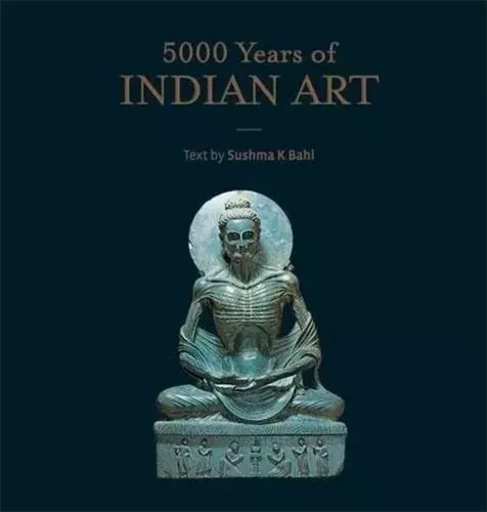 5000 Years of Indian Art /anglais -  BAHL SUSHMA - ACC ART BOOKS