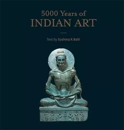 5000 Years of Indian Art /anglais