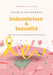 Guide d'Autonomie Endométriose et Sexualité