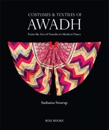 Costumes and Textiles of Awadh /anglais