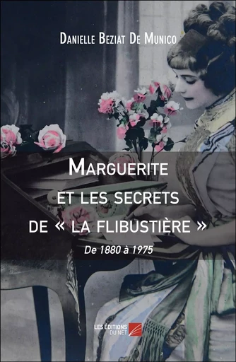 Marguerite et les secrets de « la flibustière » - Danielle Beziat De Munico - Les Editions du Net