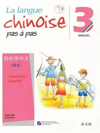 LA LANGUE CHINOISE PAS A PAS 3 (MANUEL + MP3) -  YAMIN MA/XINYING LI - BEIJING LCU