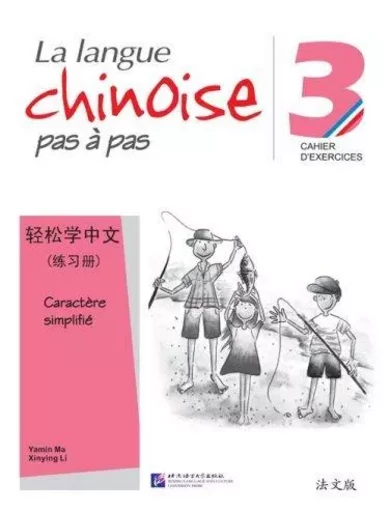 LA LANGUE CHINOISE PAS A PAS 3 (CAHIER D'EXERCICES) -  YAMIN MA/XINYING LI - BEIJING LCU